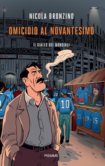Omicidio al novantesimo. Il giallo dei mondiali - Nicola Bronzino - Libro Piemme 2026, Original Tascabili Piemme | Libraccio.it