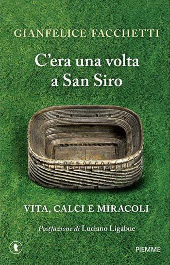 C'era una volta a San Siro. Vita, calci e miracoli - Gianfelice Facchetti - Libro Piemme 2026, Tascabili Piemme | Libraccio.it