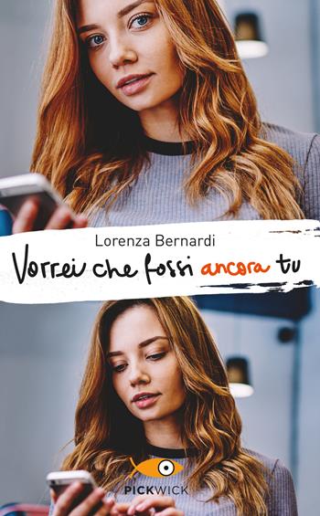 Vorrei che fossi ancora tu - Lorenza Bernardi - Libro Piemme 2020, Pickwick | Libraccio.it