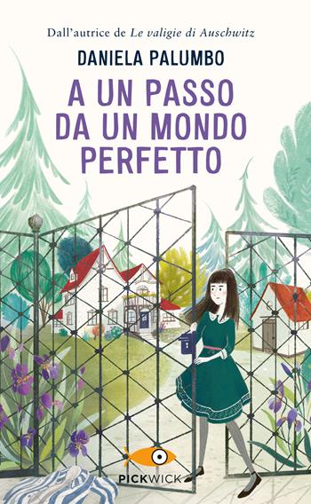 A un passo da un mondo perfetto - Daniela Palumbo - Libro Piemme 2020, Pickwick | Libraccio.it