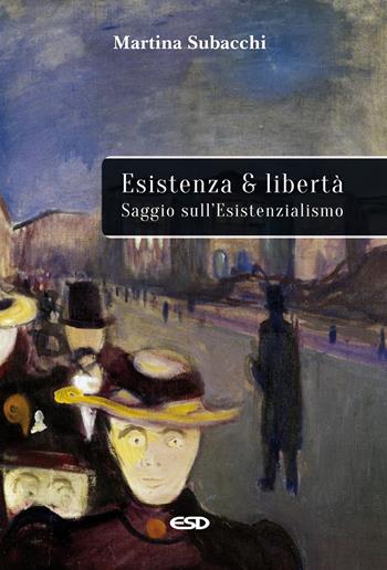 Esistenza e libertà. Saggio sull'Esistenzialismo - Martina Subacchi - Libro ESD-Edizioni Studio Domenicano 2020, Filosofia | Libraccio.it