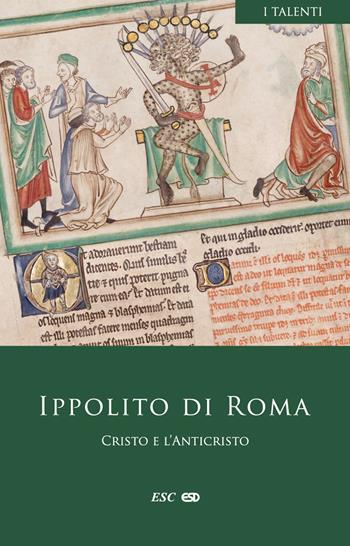 Cristo e l'Anticristo. Testo greco a fronte - Ippolito Di Roma - Libro ESD-Edizioni Studio Domenicano 2021, I Talenti | Libraccio.it