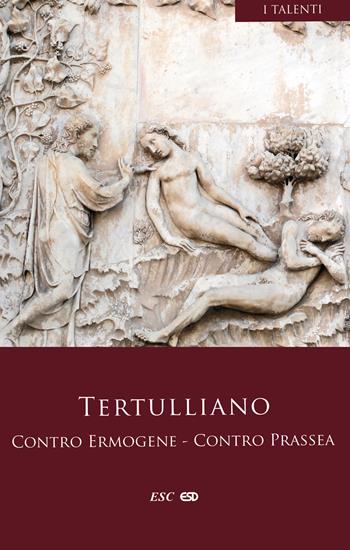 Contro Ermogene. Contro Prassea - Quinto S. Tertulliano - Libro ESD-Edizioni Studio Domenicano 2021, I Talenti | Libraccio.it
