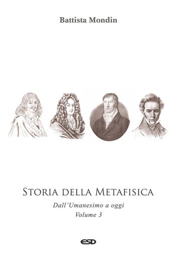 Storia della metafisica. Nuova ediz.. Vol. 3: Dall'Umanesimo a oggi. - Battista Mondin - Libro ESD-Edizioni Studio Domenicano 2022, Filosofia | Libraccio.it