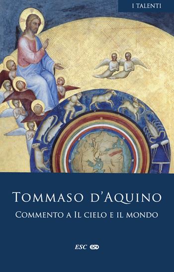 Commento a «Il cielo e il mondo». Testo latino a fronte - d'Aquino (san) Tommaso - Libro ESD-Edizioni Studio Domenicano 2022, I Talenti | Libraccio.it