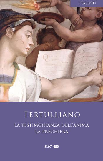 La testimonianza dell’anima-La preghiera - Quinto S. Tertulliano - Libro ESD-Edizioni Studio Domenicano 2023, I Talenti | Libraccio.it
