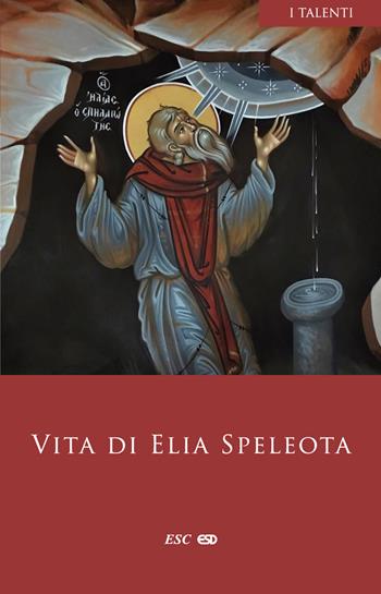 Vita di Elia Speleota  - Libro ESD-Edizioni Studio Domenicano 2023, I Talenti | Libraccio.it