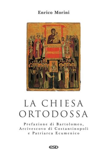 La chiesa ortodossa - Enrico Morini - Libro ESD-Edizioni Studio Domenicano 2022, Teologia | Libraccio.it