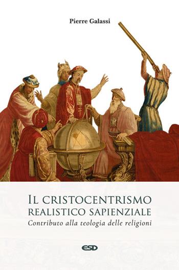 Il cristocentrismo realistico sapienziale. Contributo alla teologia delle religioni - Pierre Galassi - Libro ESD-Edizioni Studio Domenicano 2024, Teologia | Libraccio.it