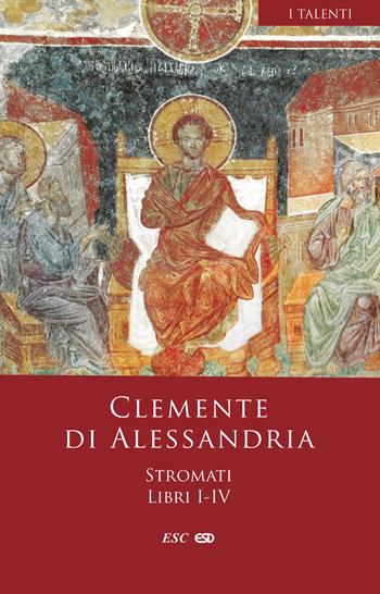 Stromati. Vol. 1-4: Libri I-IV - Clemente Alessandrino (san) - Libro ESD-Edizioni Studio Domenicano 2023, I Talenti | Libraccio.it