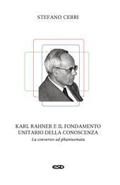 Karl Rahner e il fondamento unitario della conoscenza