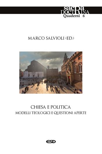Chiesa e politica. Modelli teologici e questioni aperte  - Libro ESD-Edizioni Studio Domenicano 2024, Sacra doctrina | Libraccio.it
