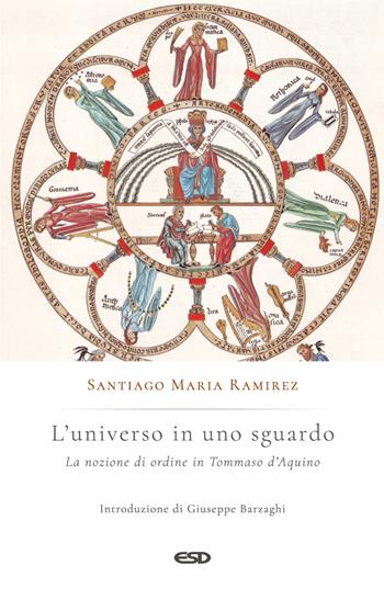 L'universo in uno sguardo. La nozione di ordine in Tommaso d'Aquino - Santiago Maria Ramirez - Libro ESD-Edizioni Studio Domenicano 2026, Anagogia | Libraccio.it
