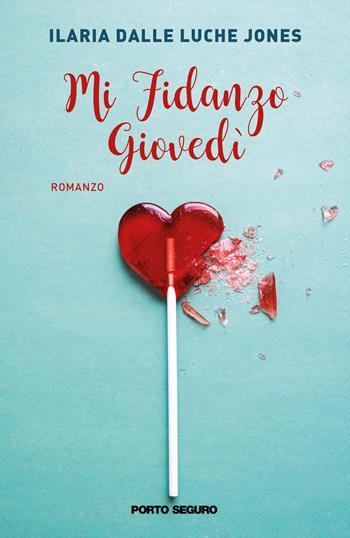 Mi fidanzo giovedì - Ilaria Dalle Luche Jones - Libro Porto Seguro 2019 | Libraccio.it