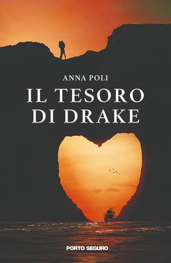 Il tesoro di Drake - Anna Poli - Libro Porto Seguro 2019 | Libraccio.it