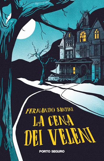 La cena dei veleni - Fernando Santini - Libro Porto Seguro 2019 | Libraccio.it