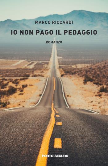 Io non pago il pedaggio - Marco Riccardi - Libro Porto Seguro 2019 | Libraccio.it