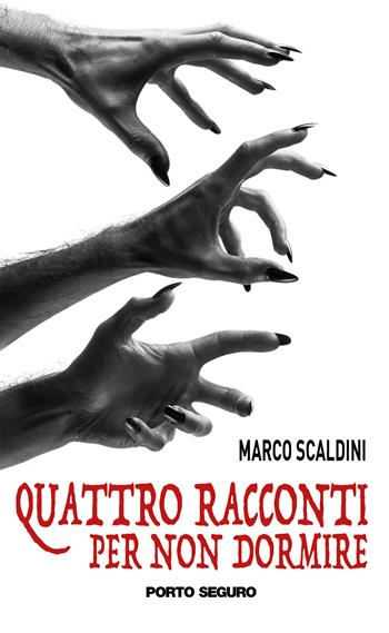 Quattro racconti per non dormire - Marco Scaldini - Libro Porto Seguro 2020 | Libraccio.it
