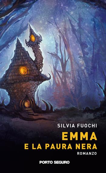 Emma e la paura nera - Silvia Fuochi - Libro Porto Seguro 2020 | Libraccio.it