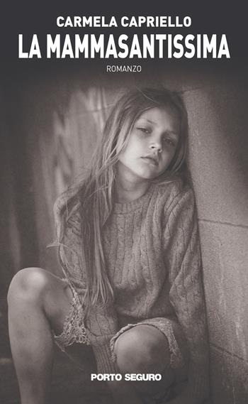 La mammasantissima - Carmela Capriello - Libro Porto Seguro 2020 | Libraccio.it