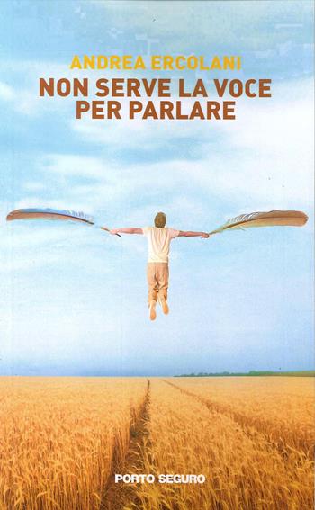 Non serve la voce per parlare - Andrea Ercolani - Libro Porto Seguro 2020, Carpe diem | Libraccio.it