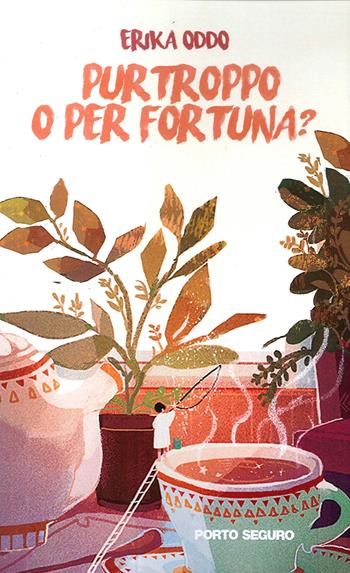 Purtroppo o per fortuna? - Erika Oddo - Libro Porto Seguro 2020 | Libraccio.it