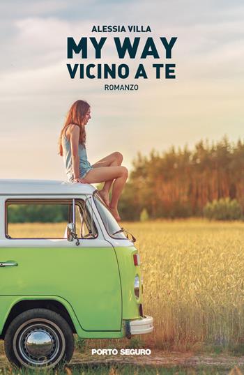 My Way. Vicino a te - Alessia Villa - Libro Porto Seguro 2020 | Libraccio.it