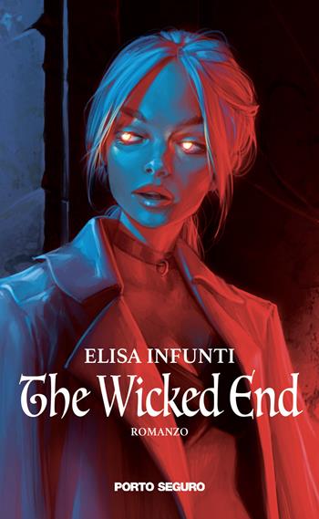 The wicked end - Elisa Infunti - Libro Porto Seguro 2020 | Libraccio.it