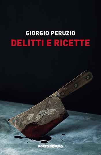Delitti e ricette - Giorgio Peruzio - Libro Porto Seguro 2021 | Libraccio.it