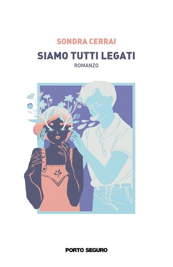 Siamo tutti legati - Sondra Cerrai - Libro Porto Seguro 2020 | Libraccio.it
