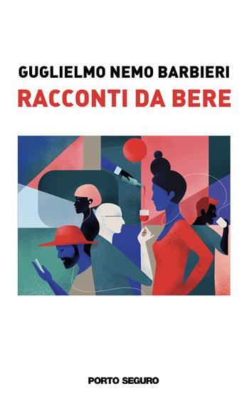 Racconti da bere - Guglielmo Nemo Barbieri - Libro Porto Seguro 2021 | Libraccio.it