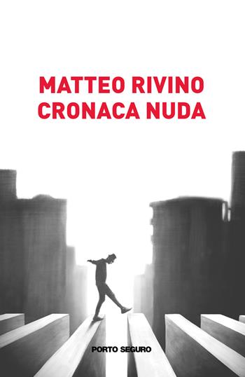 Cronaca nuda - Matteo Rivino - Libro Porto Seguro 2021 | Libraccio.it
