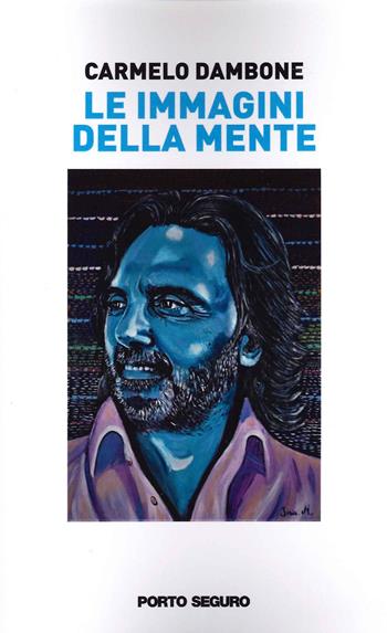 Le immagini della mente - Carmelo Dambone - Libro Porto Seguro 2021, Carpe diem | Libraccio.it