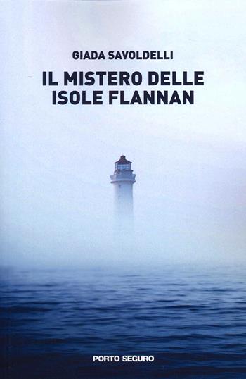 Il mistero delle Isole Flannan - Giada Savoldelli - Libro Porto Seguro 2021 | Libraccio.it