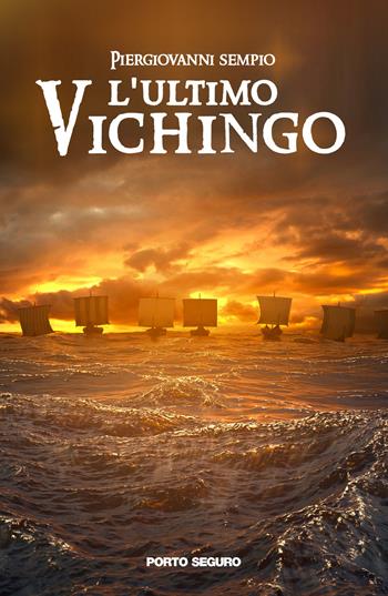 L'ultimo vichingo - Piergiovanni Sempio - Libro Porto Seguro 2021, Ho visto cose | Libraccio.it