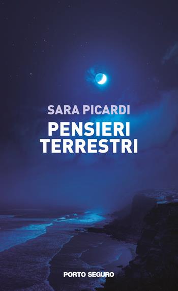 Pensieri terrestri - Sara Picardi - Libro Porto Seguro 2021, Carpe diem | Libraccio.it