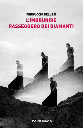 L'imbrunire passeggero dei diamanti - Ferruccio Bellesi - Libro Porto Seguro 2021 | Libraccio.it