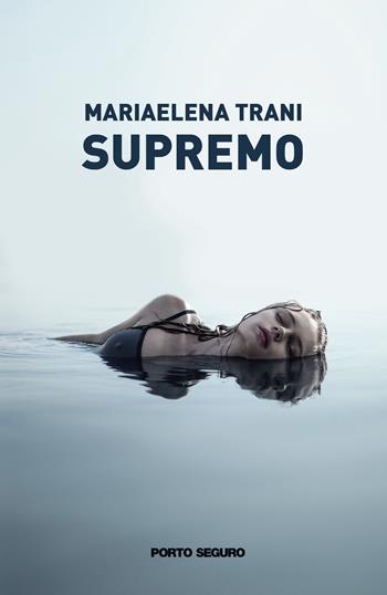 Supremo - Mariaelena Trani - Libro Porto Seguro 2021 | Libraccio.it