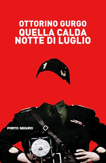 Quella calda notte di luglio - Ottorino Gurgo - Libro Porto Seguro 2021 | Libraccio.it