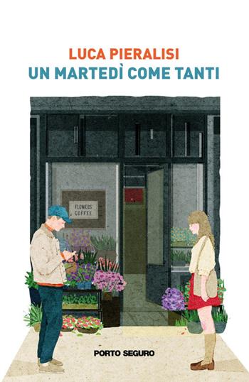 Un martedì come tanti - Luca Pieralisi - Libro Porto Seguro 2021 | Libraccio.it