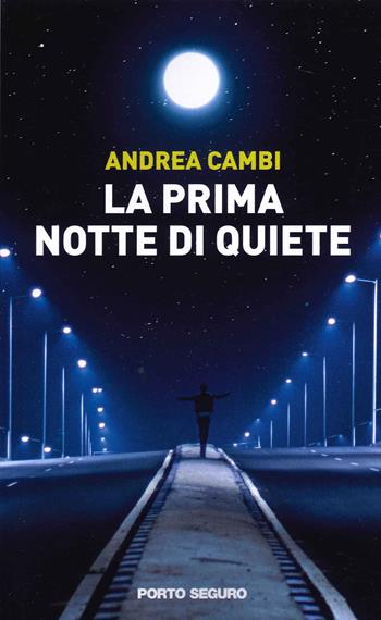 La prima notte di quiete - Andrea Cambi - Libro Porto Seguro 2021, Carpe diem | Libraccio.it