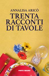Trenta racconti di tavole  - Annalisa Aricò Libro - Libraccio.it