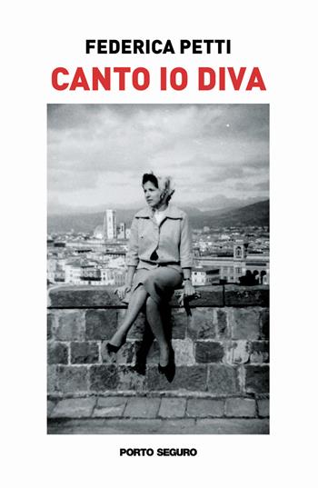 Canto io diva - Federica Petti - Libro Porto Seguro 2021 | Libraccio.it