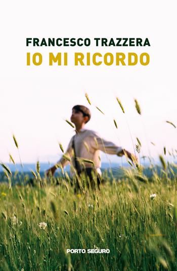 Io mi ricordo - Francesco Trazzera - Libro Porto Seguro 2021, Fiamme di carta | Libraccio.it