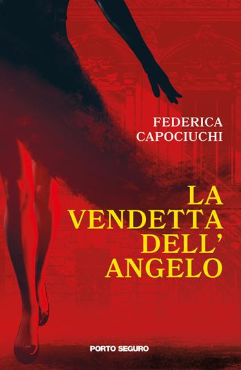 La vendetta dell'angelo - Federica Capociuchi - Libro Porto Seguro 2021, Profondo giallo | Libraccio.it