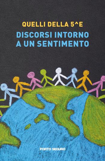 Discorso intorno a un sentimento - Quelli della V E - Libro Porto Seguro 2021 | Libraccio.it