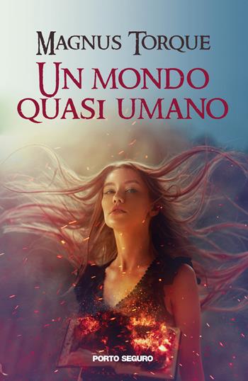 Un mondo quasi umano - Magnus Torque - Libro Porto Seguro 2021 | Libraccio.it