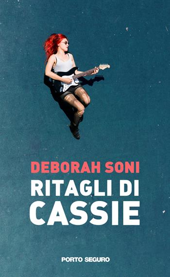 Ritagli di Cassie - Deborah Soni - Libro Porto Seguro 2021 | Libraccio.it