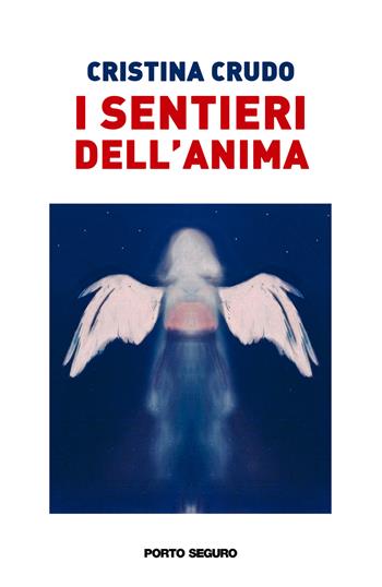 I sentieri dell'anima - Cristina Crudo - Libro Porto Seguro 2021 | Libraccio.it