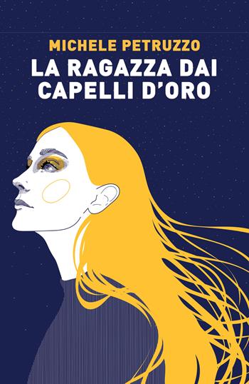 La ragazza dai capelli d'oro - Michele Petruzzo - Libro Porto Seguro 2021 | Libraccio.it